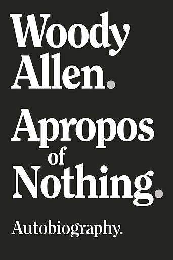 This cover image released by Arcade Publishing shows &quot;Apropos of Nothing&quot; by Woody Allen. Allen's memoir has been released with a new publisher.&quot; Apropos of Nothing&#148; was dropped last month after widespread criticism. But it came out Monday by Arcade Publishing with little advance notice. (Arcade Publishing via AP)