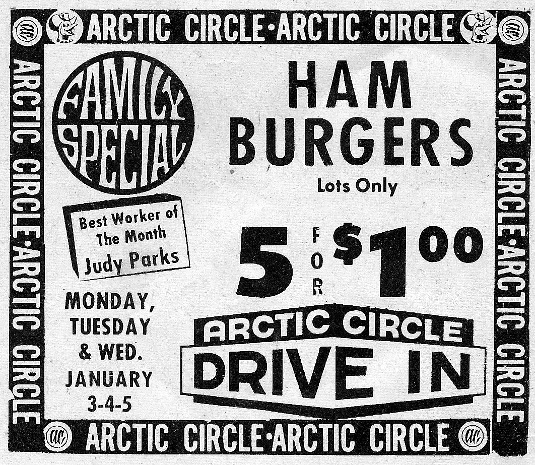 Columbia Basin Herald, Jan. 3, 1972
Ham Burgers, five for $1, at Arctic Circle. Dennis note: Now this brings back memories. Was able to take a date to dinner and a movie, with the dinner being the Arctic Circle hamburgers. Also interesting is the spelling of Ham Burgers.