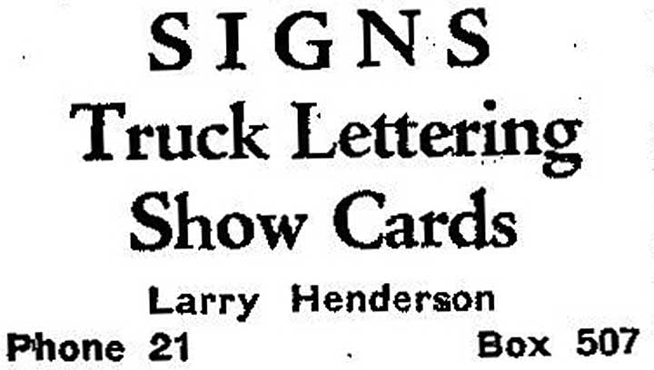 From the Feb. 3, 1950 edition of the Columbia Basin Herald: Larry Henderson is offering truck lettering and show cards, plus signs. Phone 21.