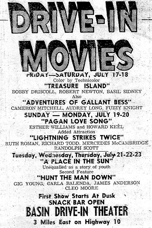 Now playing at the Basin Drive-in Theater: Treasure Island with color by Technicolor. Now explain to your children and grandchildren what a drive-in movie was.