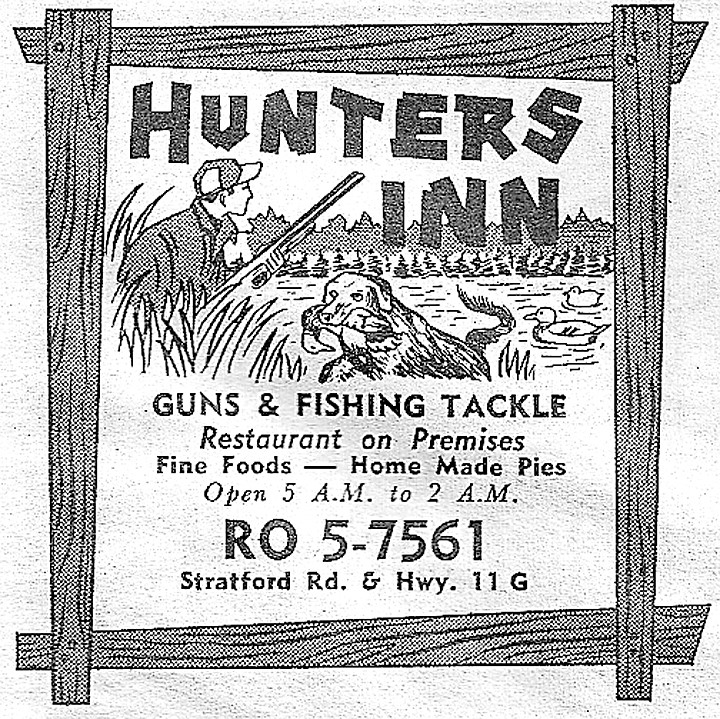 Hunters Inn offers guns and fishing tackle. They also have a restaurant on the premises, with fine food and homemade pies. The business is open from 5 a.m. to 2 a.m. Could this be the Hunters Inn I&Otilde;m thinking of where we used to go and dance and have a great time?