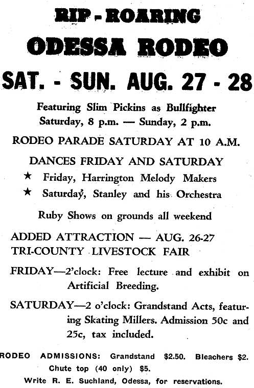 The Rip Roaring Odessa Rodeo will be held on Aug. 27 and 28, featuring Slim Pickins as bullfighter. Also scheduled are dances Friday and Saturday. Write R.E. Suchland, Odessa, for reservations.