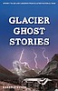 Glacier Park ghost stories collected in new book