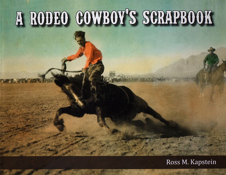 &lt;p&gt;Cover of Ross Kapstein&#146;s book a Rodeo Cowboy&#146;s Scrapbook. (Brenda Ahearn/Daily Inter Lake)&lt;/p&gt;