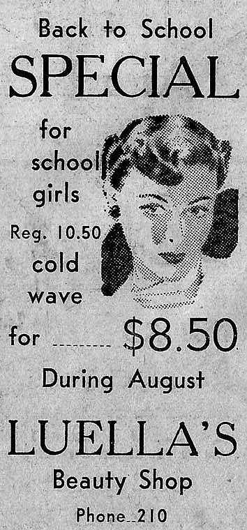 It's $8.50 for a cold wave at Luella's Beauty Shop during August. It's Luella's back-to-school special