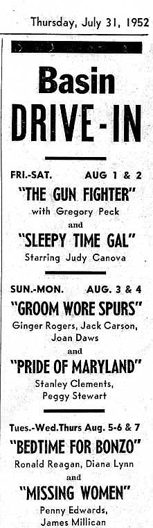 Don't miss &quot;Bedtime for Bonzo&quot; playing at the Basin Drive-in for three days in early August. Say, where was the Basin Drive-in?