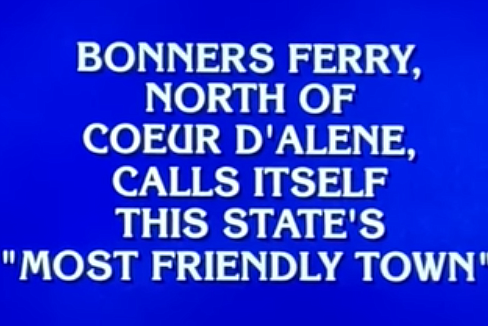 (Photo by Victor Corral Martinez)
Jeopardy featured a question about the "most Friendly Town" in Idaho