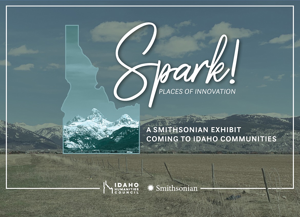 The Idaho Humanities Council is now accepting applications to host an exhibit, "Spark: Places of Innovation", from the Smithsonian Institution.