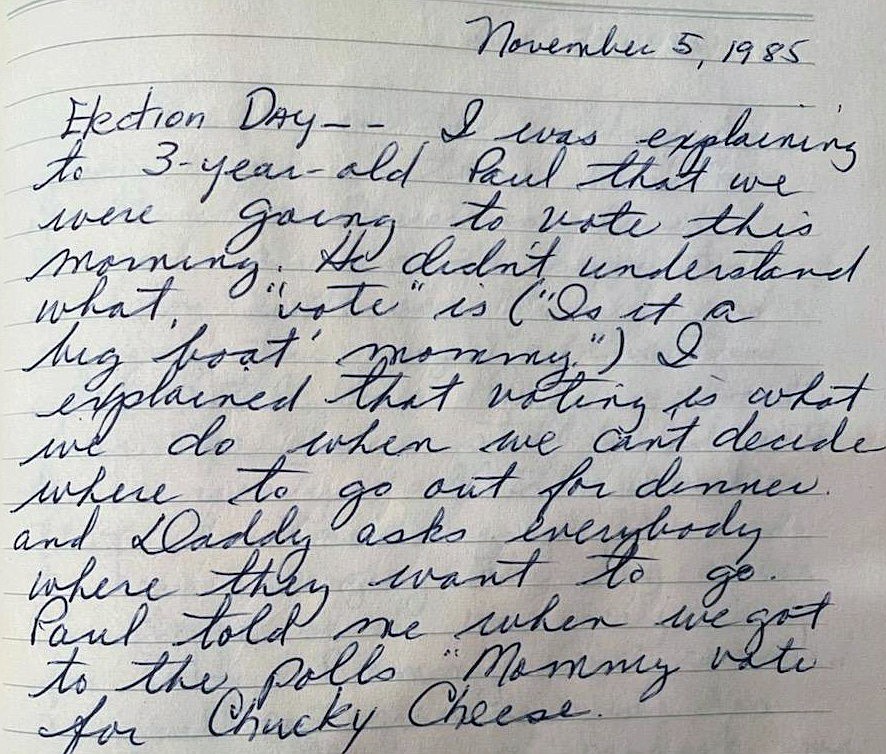 Coeur d'Alene Rep. Paul Amador shared this journal entry written by his mom on Election Day, 1985. "This year I am so thankful for having a wonderful mother that taught me the value and importance of voting," Amador said. "My 4-year-old agrees, Chucky Cheese is a pretty solid vote."