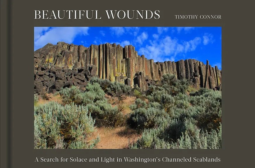 The cover of photographer Tim Connor’s new book, “Beautiful Wounds: A Search for Solace and Light in Washington's Channeled Scablands." The book will be the topic of discussion at an upcoming meeting at the Ice Age Floods institute.