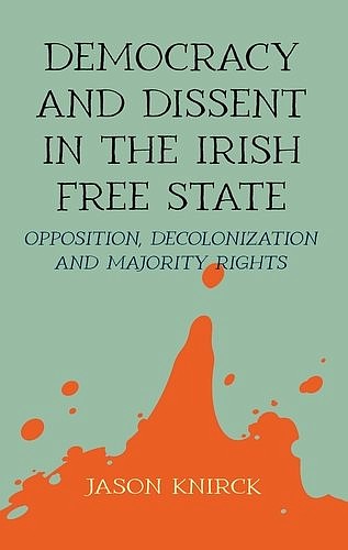 "Democracy and Dissent in the Irish Free State" was published by CWU Interim Dean Jason Knirck earlier this year.