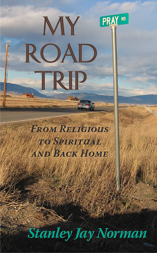 The front cover of "My Road Trip: From Religious to Spiritual and Back Home", a new book by Stan Norman.