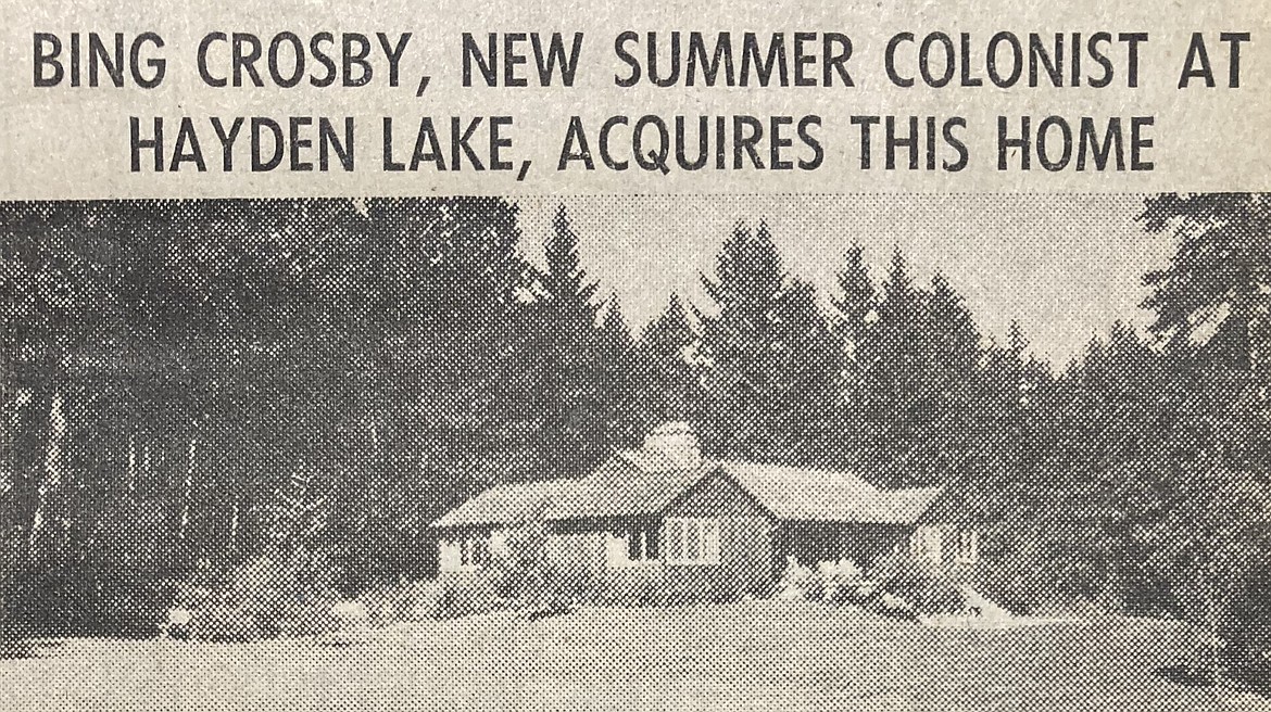 In 1949, singer Bing Crosby bought this Hayden Lake summer home.