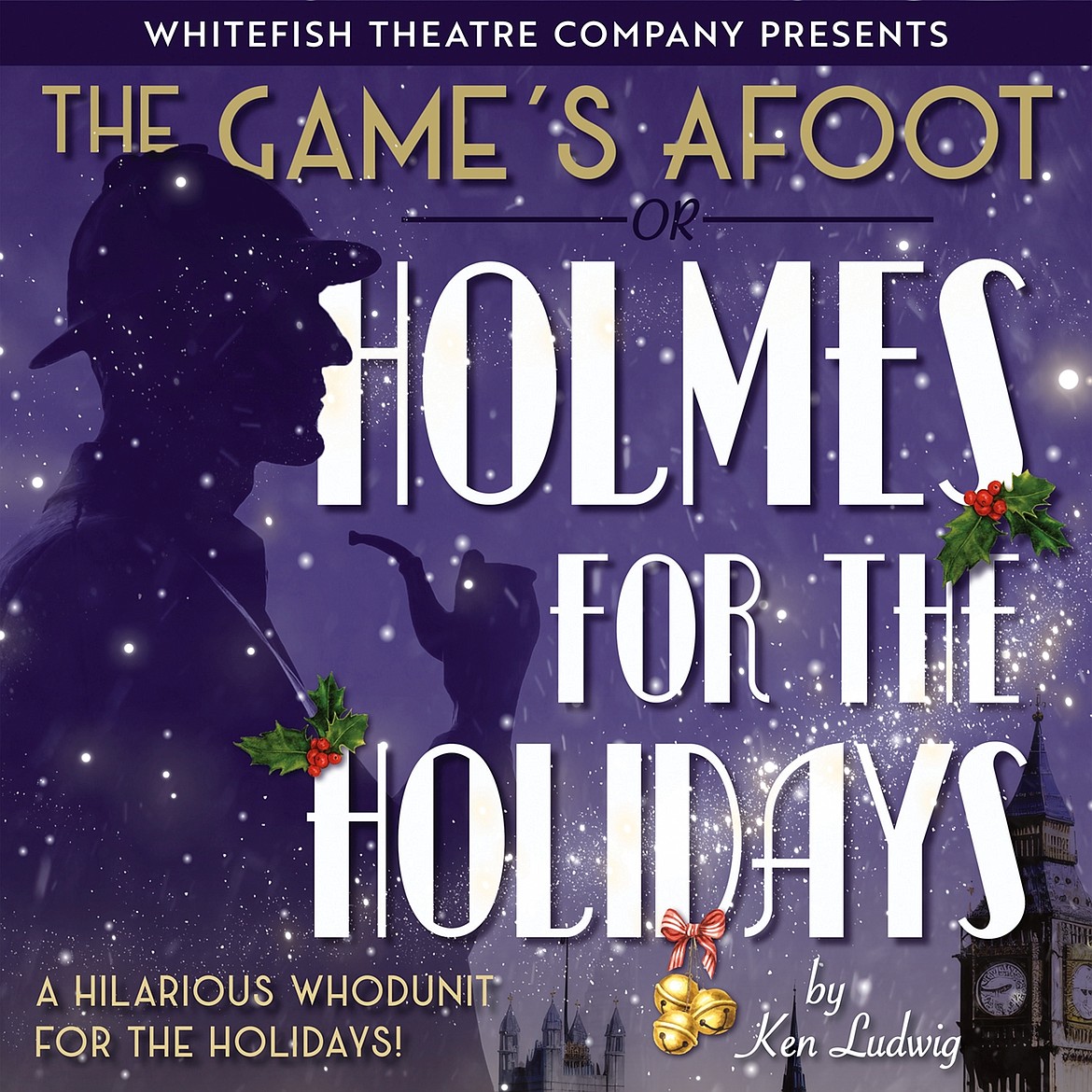 Auditions for “The Games Afoot: Holmes for the Holidays" will be held Oct. 21-22 at the O’Shaughnessy Center in Whitefish. (Image provided by WTC).