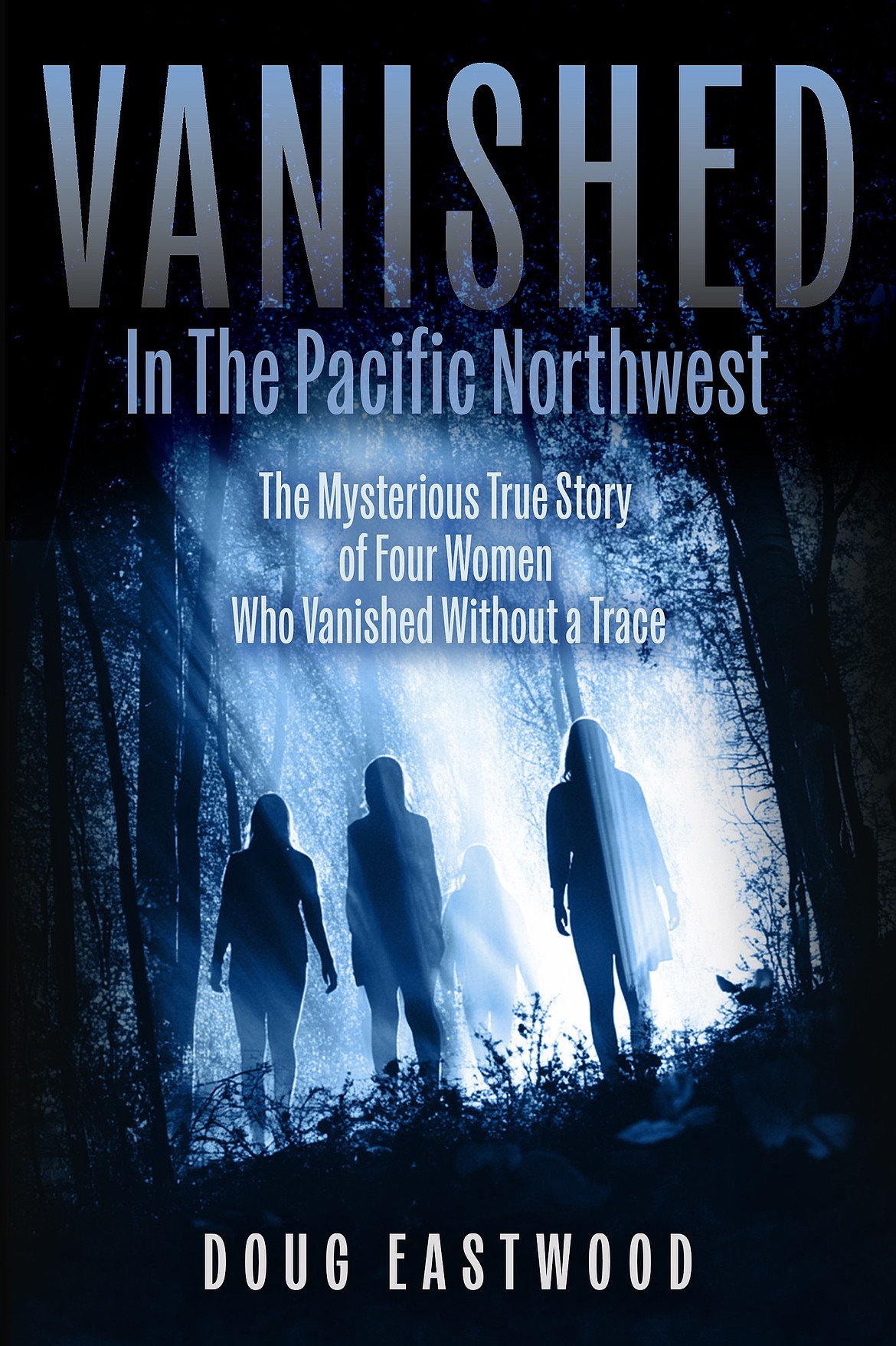 Doug Eastwood’s new book, “Vanished in the Pacific Northwest,” which was released in June 2025.