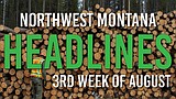 Headlines: Motorist held on pending deliberate homicide charges, body of missing boater recovered, one person dead after car fire, and U.S. Forest Service Chief visits NW Montana