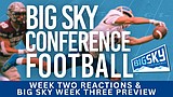 Big Sky Now: Who made their mark in Week 1, results from Week 2, plus our Week 3 predictions